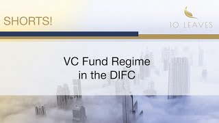 The New DIFC Venture Capital Funds Regime - a 20-second look! |VC Funds in the DIFC - 10 Leaves