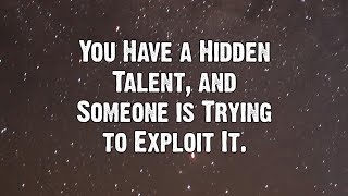 You Have a Hidden Talent, and Someone is Trying to... | Angels Messages