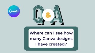 Where can I see how many Canva designs I have created