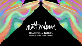 Matt Redman   Gracefully Broken Audio ft  Tasha Cobbs Leonard