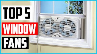 Top 5 Best Twin Window Fans to Buy in 2022