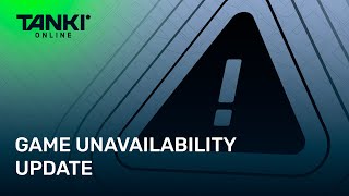 Game Unavailability Update