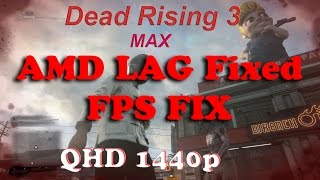 "Dead Rising 3" AMD LAG Settings & FPS Unlock