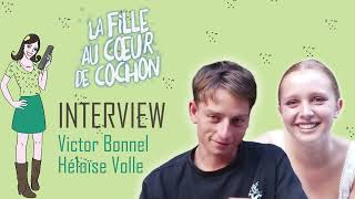 LA FILLE AU COEUR DE COCHON : Interview Héloïse Volle & Victor Bonnel