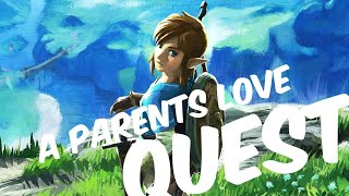 The Legend of Zelda(BOTW)(A Parent Love Quest)