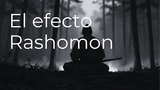 ¿Qué es el Efecto Rashomon?