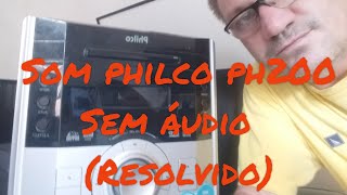 Som philco ph200 sem áudio  ( resolvido)