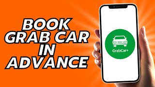 How To Book Grab Car In Advance