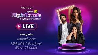 Flipkart fashion launches Flipintrends, Catch us live here 5:45 PM. Everything trendy, right here!