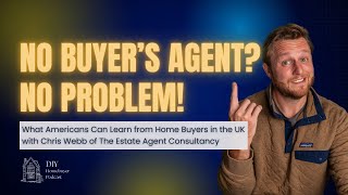 No Buyer's Agent? No Problem! What Americans Can Learn from Home Buyers in the UK