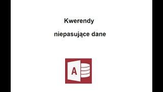 Kwerendy wyszukujące niepasujące dane.