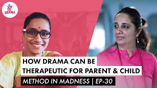 How Drama Can Be Therapeutic For Parent & Child | Method in Madness Ep-30