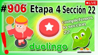 🟢APRENDIENDO INGLES con DUOLINGO - Etapa 4 - Sección 22 👉 UNIDAD: acabar sección 22 - DIA 906