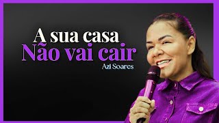 A sua casa não vai cair  ( Azi Soares )