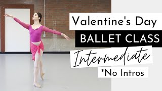 NO INTROS Valentine's Day Ballet Class | Intermediate Level | Kathryn Morgan