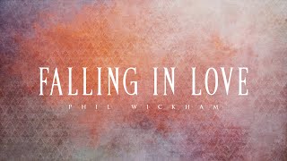 Falling In Love - Phil Wickham (Lyrics)