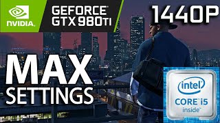 Grand Theft Auto V - Core i5 6600k & GTX 980 Ti - Benchmark | Max Settings