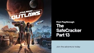 The Safecracker ~ Star Wars Outlaws | Main Story | First Playthrough | Part 13