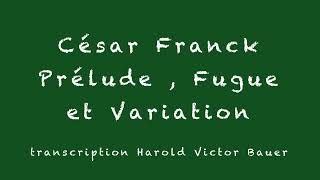 César Franck Prélude , Fugue et Variation