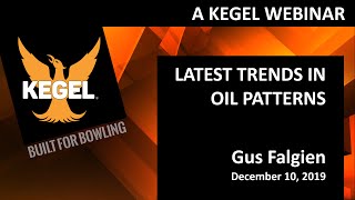 Latest Trends in Oil Patterns | Kegel Webinars