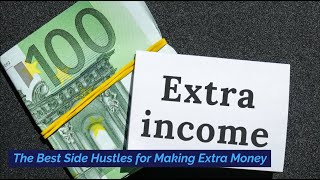 The Best Side Hustle Ideas for Making Extra Money