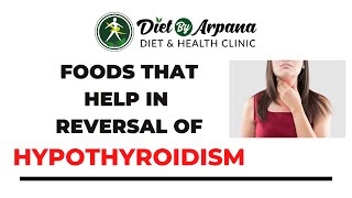 Foods that Help in the REVERSAL of HYPOTHYROIDISM || #dietbyarpana #HYPOTHYROIDISM