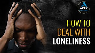 How to Deal with Loneliness  #companionship