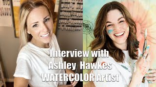 Interview with Ashley Hawkes!! Watercolor Artist - See Part 2 on her channel