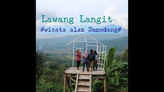 LAWANG LANGIT - wisata alam Sumedang