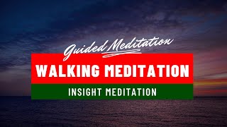 Walking Meditation: Guided Meditation - Insight Meditation