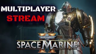 Space Marine 2 Multiplayer Stream!