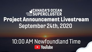 Canada's Ocean Supercluster, Project Announcement Livestream, Sept 24, 2020