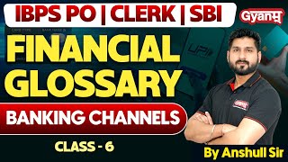 Banking channels - All Banking Exams | Class - 6 | Financial Glossary Gyanm | Banking Awareness