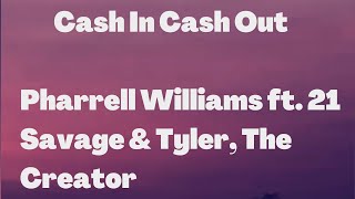 [1 HOUR 🕐]  Cash In Cash OutPharrell Williams Featuring 21 Savage & Tyler, The Creator (Lyrics)