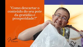 Como descartar o conteúdo do seu pote da Gratidão e Prosperidade? Ricardo Yabushita