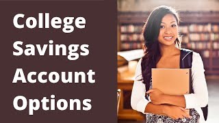 College Savings Account Options