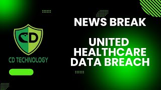 News Break : United Healthcare Cybersecurity Crisis The $1.6 Billion Wakeup