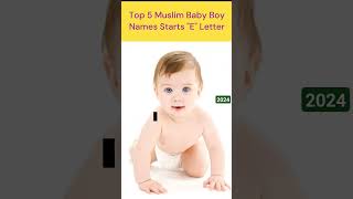 Muslim 🔥🔥🧑‍🍼Baby Names E Letter #muslimbabynames #shorts #islamicboynames