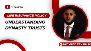 Navigating Life Insurance Policy and Understanding Dynasty Trusts – Taylored Tax Tip 96