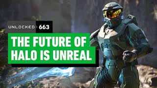 The Future of Halo Is Unreal – Unlocked 663