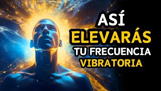 😱 5 Claves para Elevar tu Vibración en tu Viaje Espiritual 👈