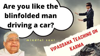 Are you like the blindfolded man driving a car? (Vipassana teaching on Karma) | Free ebook