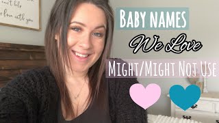 10 NAMES WE LOVE AND MAY USE!