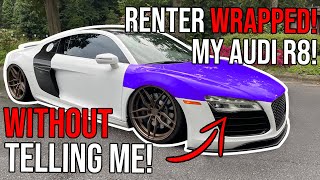 My Rented Audi R8 V10 Got Wrapped For A TV Show Without Permission!