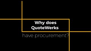 Why does QuoteWerks have Procurement Capabilities?