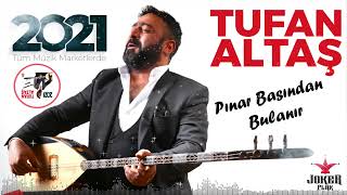 Tufan ALTAŞ   2021 ALBÜM   Pınar Başından Bulanır   Official Audio