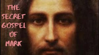 The Secret Gospel of Mark: The Greatest Historical Fraud in History