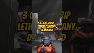 3 - Game mirip lethal company android #lethalcompany #shorts #lethalcompanygame