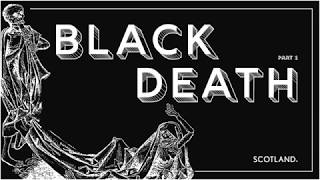 Black Death (Part 1) - The Last Great Outbreak in Scotland