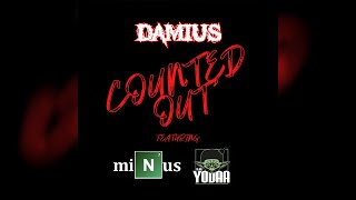 "Counted Out" - Damius feat. Minus and Lil Yodaa